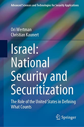 Israel: National Security and Securitization: The Role of the United States in Defining What Counts (Advanced Sciences and Technologies for Security Applications)