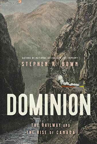 Dominion: The Railway and the Rise of Canada (Hardcover)