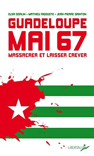 Guadeloupe, mai 67 - Massacrer et laisser mourir (Paperback)