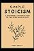SIMPLE STOICISM: A Beginner...