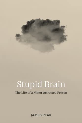 Stupid Brain: The Life of a Minor Attracted Person (Paperback)