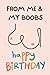 From Me & My Boobs Happy Bi...