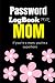 Password Log Book for Mom: ...
