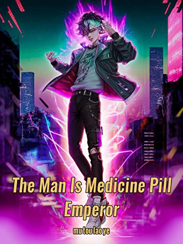 The Man Is Medicine Pill Emperor: The Rise of Xianxia Pill Sovereign Book 1 (Kindle Edition)