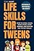 Life Skills For Tweens by Tory Hunt