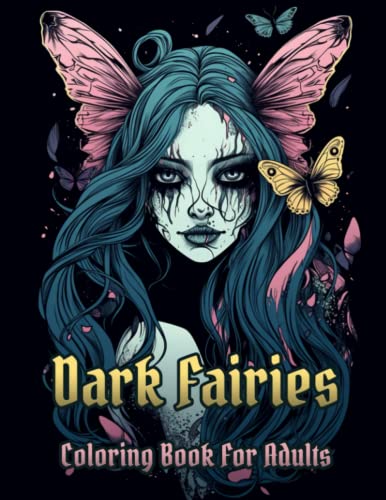 Dark Fairy Coloring Book for Adults: 50 Illustrations of Gorgeous and Scary Horror Beauties and Midnight Fairies (Paperback)