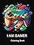 I Am Gamer: An Adult Colori...