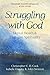 Struggling with God by Christopher C.H. Cook