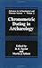 Chronometric Dating in Archeology by R.E. Taylor