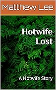 Hotwife Lost: A Hotwife Story (Interracial Hotwife Tales)