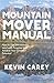 Mountain Mover Manual : How to Live Intentionally, Lead with Purpose, and Achieve Your Greatest Potential