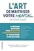 L'art de maîtriser votre mental: La méthode en 5 étapes pour développer votre plein potentiel et transformer votre quotidien
