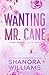 Wanting Mr. Cane (Cane #1)