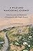 A Wild and Wandering Journey: Daily Devotions and Meditations of Intention for Life's Fragile Moments