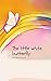 The little white butterfly by Sara Hodgson