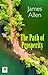 The Path of Prosperity by James Allen: Navigating the Journey to Abundance and Fulfillment
