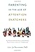 Parenting in the Age of Attention Snatchers: A Step-by-Step Guide to Balancing Your Child's Use of Technology