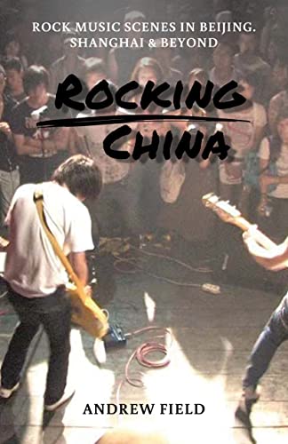 Rocking China: Music scenes in Beijing and beyond (Kindle Edition)