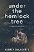 Under the Hemlock Tree: A Coming-of-Age Story