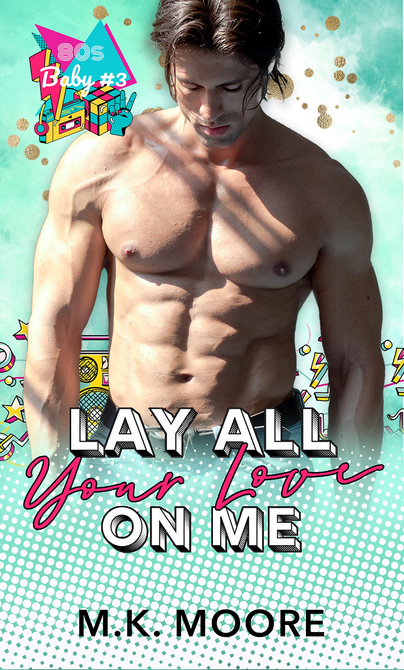 Lay All Your Love on Me (80s Baby Series 3)