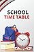 School Time table: My schoo...