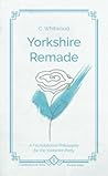 Yorkshire Remade:...