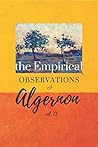 The Empirical Observations of Algernon (vol. II) The Empirical Observations of Algernon (vol. II)