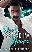 Don&#x27;t Pretend I&#x27;m Yours 