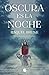 Oscura es la noche (Spanish Edition)