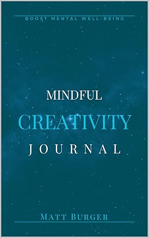 Mindful Creativity Journal: Unlock Your Inner Artist and Boost Mental Well-being (Blue)