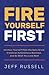 Fire Yourself First: Unchai...