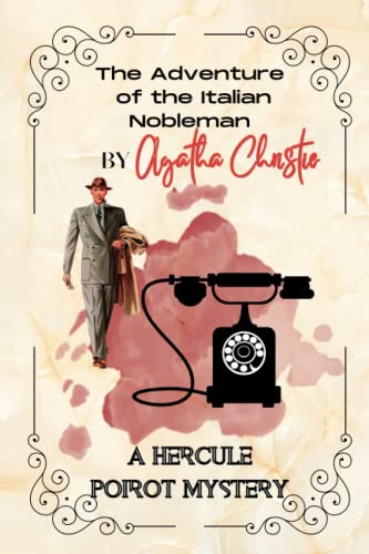 The Adventure of the Italian Nobleman By Agatha Christie: A Hercule Poirot Mystery