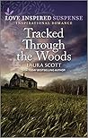 Tracked Through the Woods: A Woman in Jeopardy Inspirational Suspense Romance Tracked Through the Woods: A Woman in Jeopardy Inspirational Suspense Romance