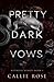 Pretty Dark Vows (Ruthless Hearts)
