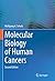 Molecular Biology of Human Cancers
