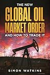 The New Global Oil Market Order And How To Trade It