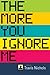 The More You Ignore Me: A N...