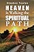 Heaven is Walking the Spiritual Path by Stephen Towles