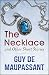 The Necklace and Other Short Stories by Guy de Maupassant The Necklace and Other Short Stories by Guy de Maupassant