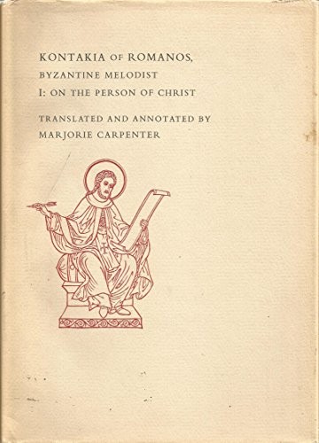 Kontakia of Romanos, Byzantine Melodist; I. On the Person of Christ