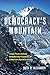 Democracy's Mountain by Ruth M. Alexander
