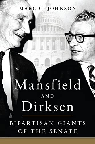 Mansfield and Dirksen: Bipartisan Giants of the Senate (Kindle Edition)