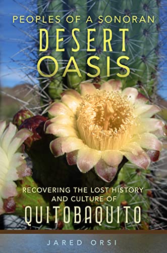 Peoples of a Sonoran Desert Oasis: Recovering the Lost History and Culture of Quitobaquito (Public Lands History)