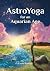 AstroYoga for an Aquarian Age