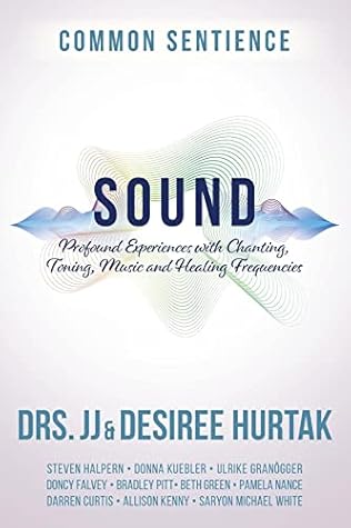 Sound: Profound Experiences with Chanting, Toning, Music, and Healing Frequencies (Common Sentience Book 10)