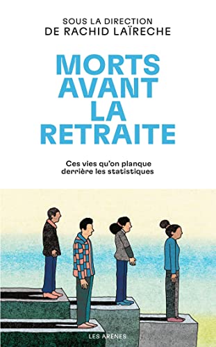Morts avant la retraite - Ces vies qu'on planque derrière les statistiques (French Edition)