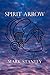 Spirit Arrow: An Illustrate...