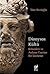Dionysos Kültü - Kökenleri ve Anlamı Üzerine Bir İnceleme