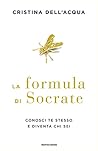 La formula di Socrate. Conosci te stesso e diventa chi sei by Cristina Dell'Acqua