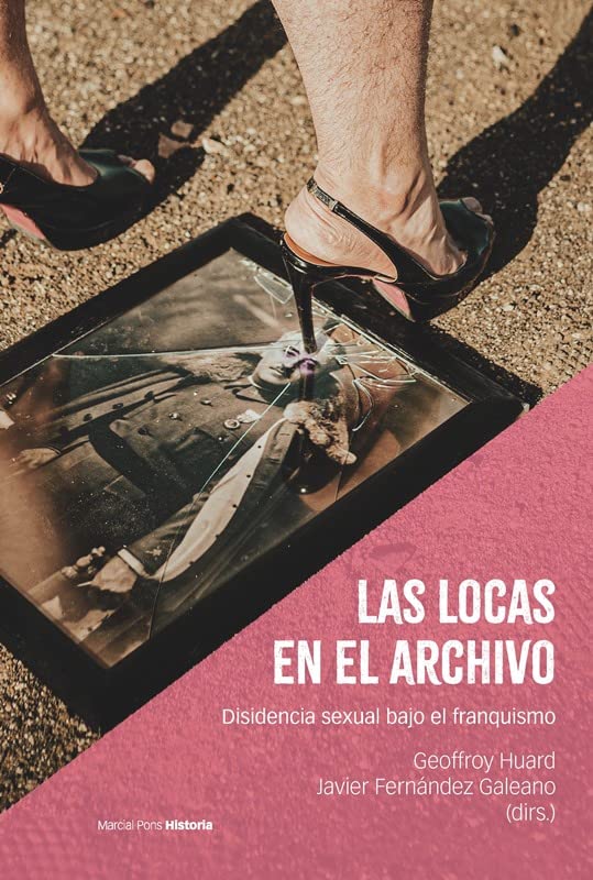 Las locas en el archivo: Disidencia sexual bajo el franquismo (Paperback)